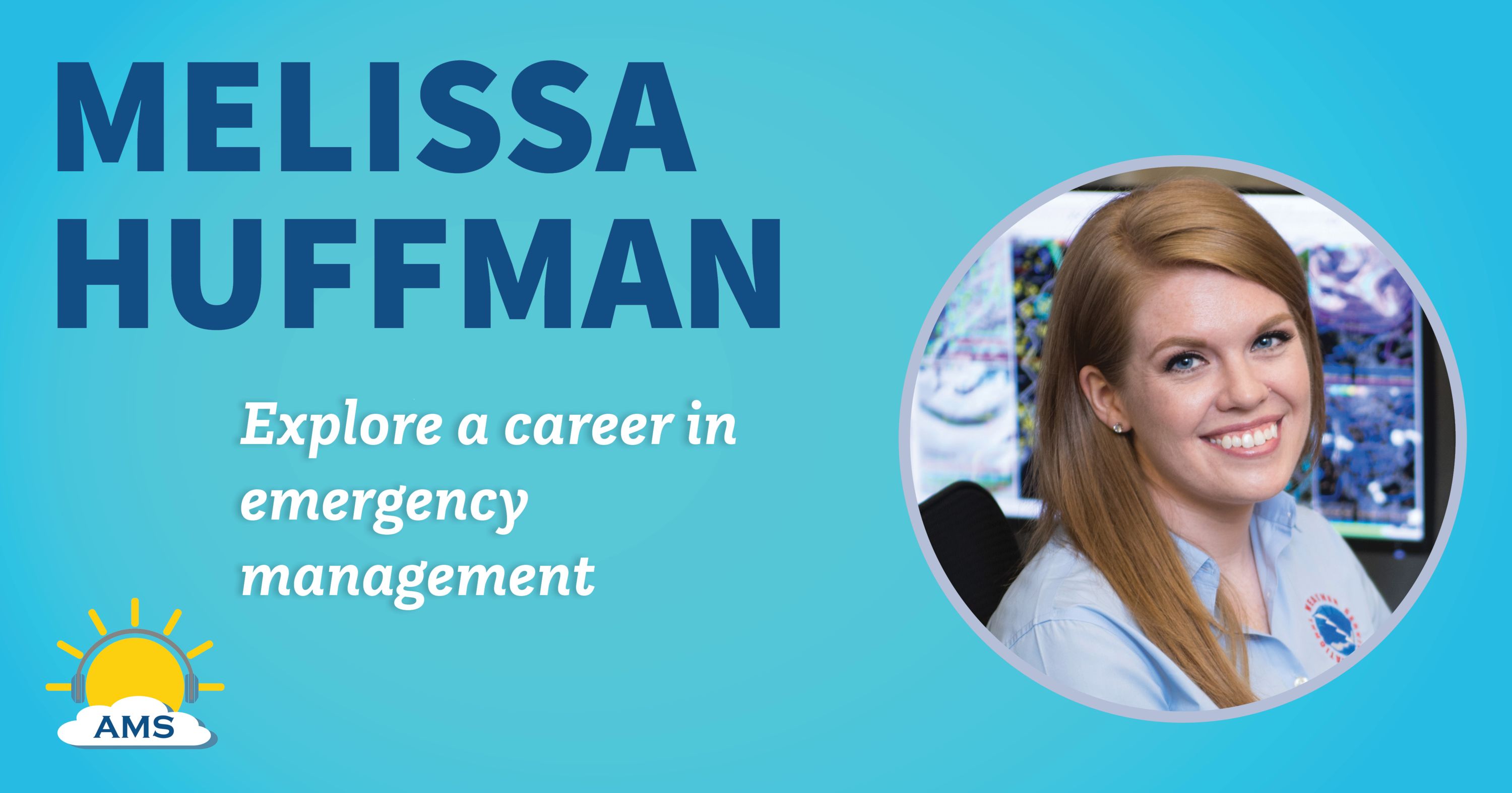 melissa huffman headshot graphic with teaser text that reads &quotexplore a career in emergency management"
